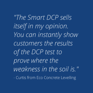 The Smart DCP sells itself in my opinion. You can instantly show customers the results of the DCP test to prove where the weakness in the soil is.